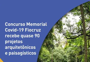 Fiocruz recebe 88 propostas de projetos para o Memorial Covid-19